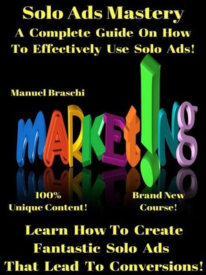 cover image of Solo Ads Mastery--Learn How to Create Fantastic Solo Ads That Lead to Conversions!